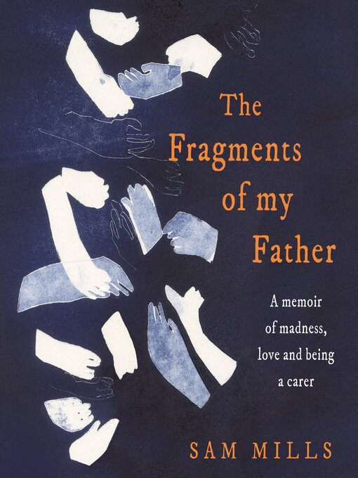 Title details for The Fragments of my Father by Sam Mills - Available